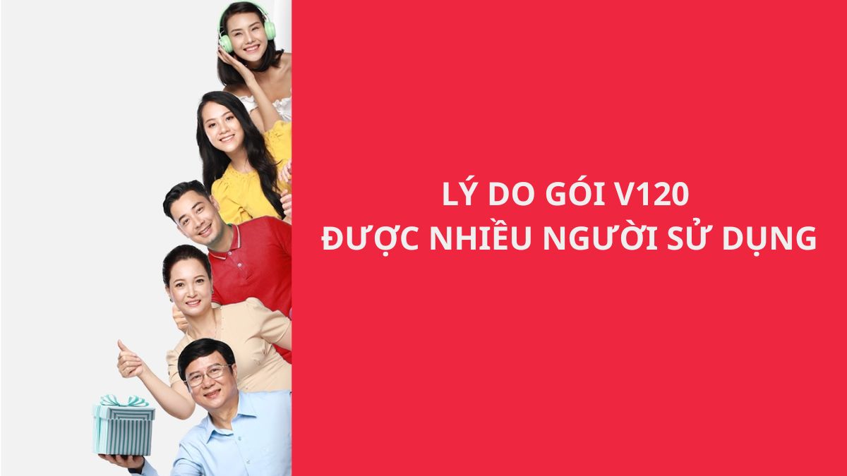 Lý do gói V120 Viettel được nhiều người lựa chọn với ưu đãi data và thoại hấp dẫn.