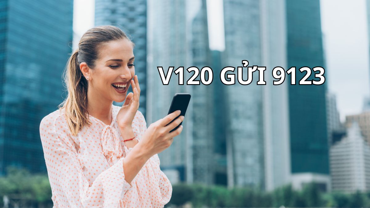 Hướng dẫn cách đăng ký gói V120 Viettel bằng cú pháp tin nhắn V120 gửi 9123.