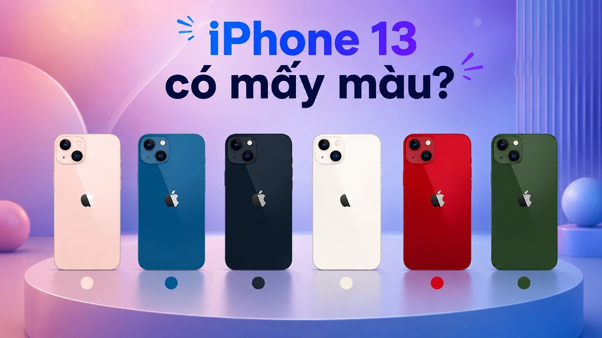 iPhone 13 có mấy màu? Màu nào đẹp và bán chạy năm 2026