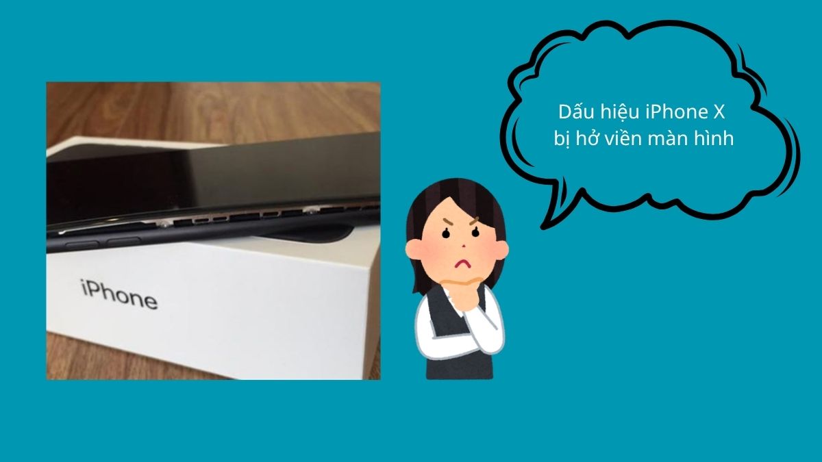 Dấu hiệu iphone x bị hở viền màn hình lộ rõ khe hở trên hộp iPhone.