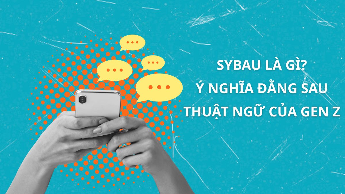 Giải thích ý nghĩa sybau là gì slang trong văn hóa Gen Z.
