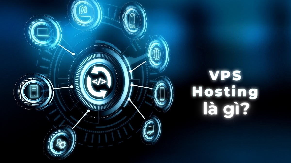 VPS là gì? Tìm hiểu kiến thức về máy chủ ảo VPS