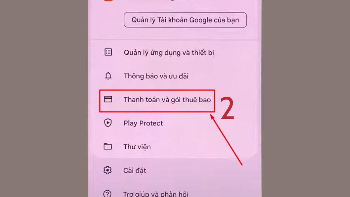 Hướng dẫn bước 2 xóa phương thức thanh toán trên CH Play (Ví điện tử): Chọn Thanh toán và gói thuê bao để xem cài đặt thanh toán.