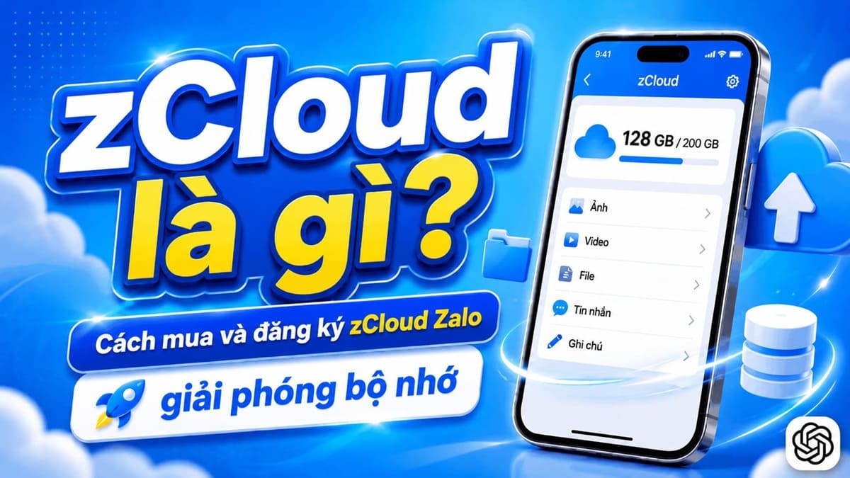 zCloud là gì? Cách mua và đăng ký zCloud Zalo giải phóng bộ nhớ