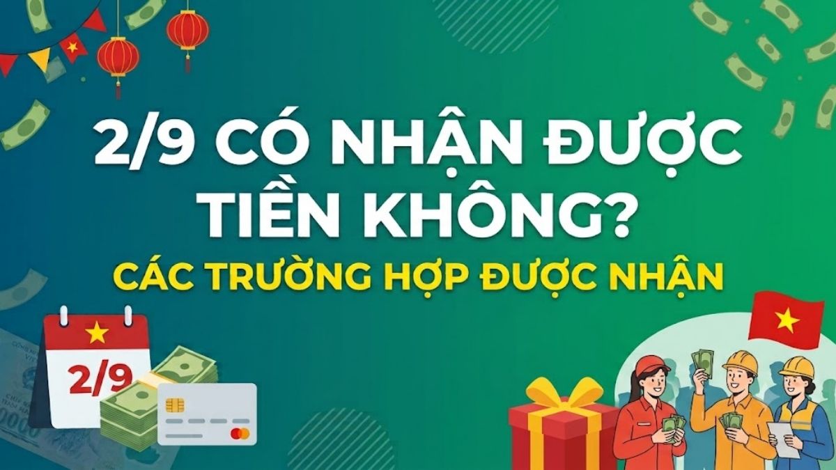 2/9/2026 có nhận được tiền không? Các trường hợp được nhận