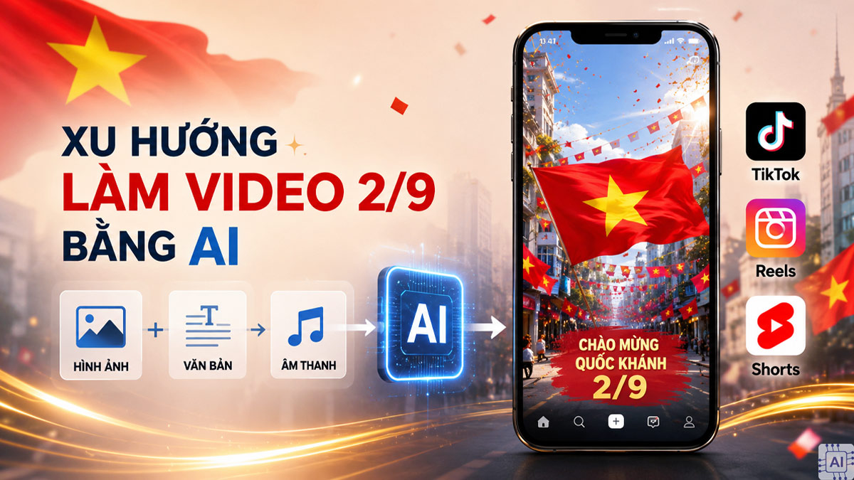 Cách làm video 2/9 bằng AI -  Xu hướng tạo video AI