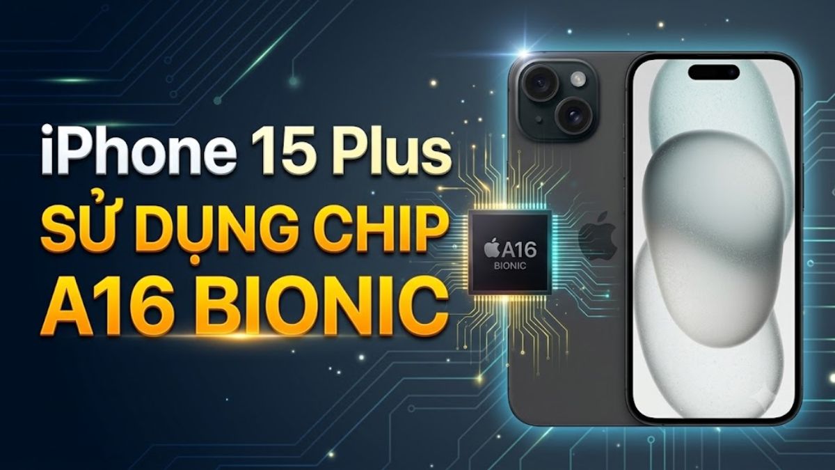 Đánh giá cấu hình iPhone 15 Plus - Chip A16 Bionic