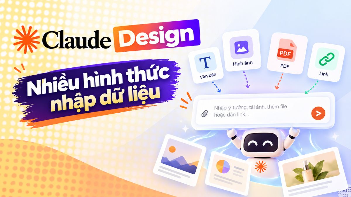 Claude Design có nhiều hình thức nhập dữ liệu