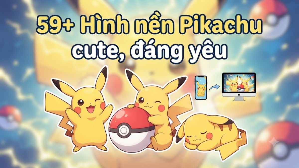 59+ Hình nền Pikachu cute, đáng yêu