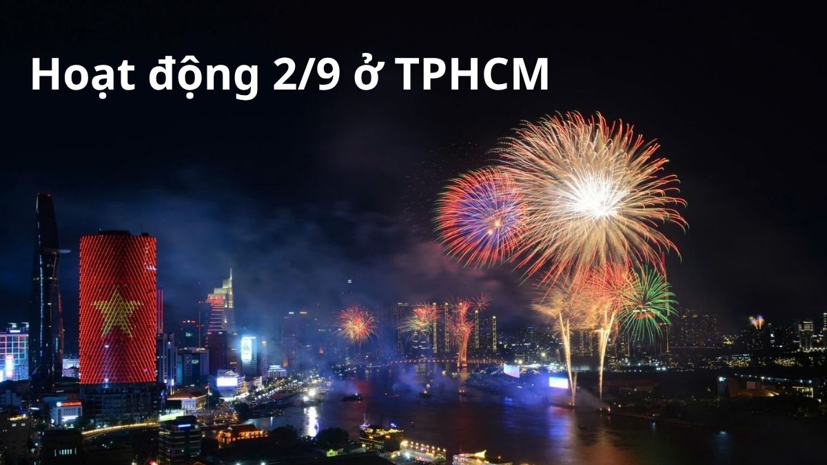 7 Hoạt động 2/9 ở TPHCM hấp dẫn không thể bỏ lỡ