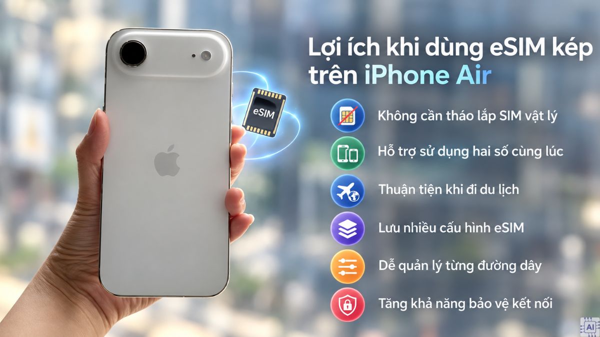 iPhone Air có khe SIM không? Lợi ích khi có eSIM