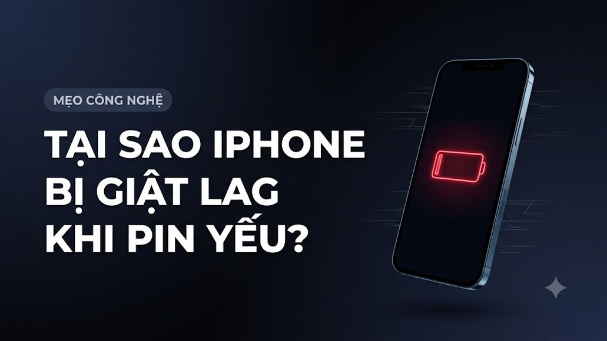 Tại sao iPhone bị giật lag khi pin yếu? Cách khắc phục