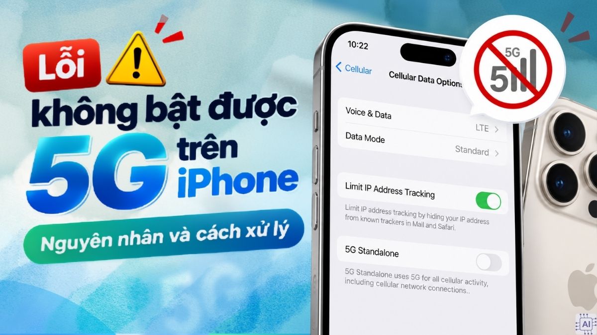 Lỗi không bật được 5G trên iPhone: Nguyên nhân và cách xử lý