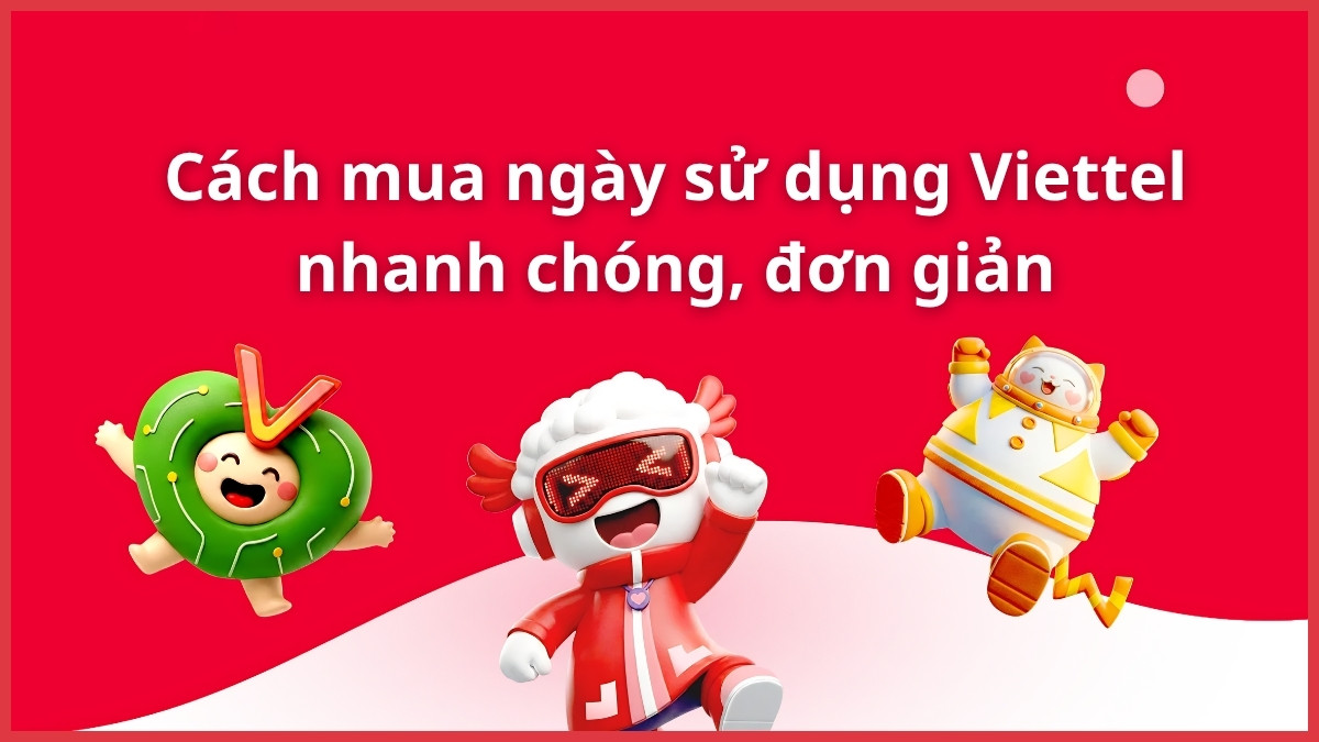 Cách mua ngày sử dụng Viettel nhanh chóng, đơn giản