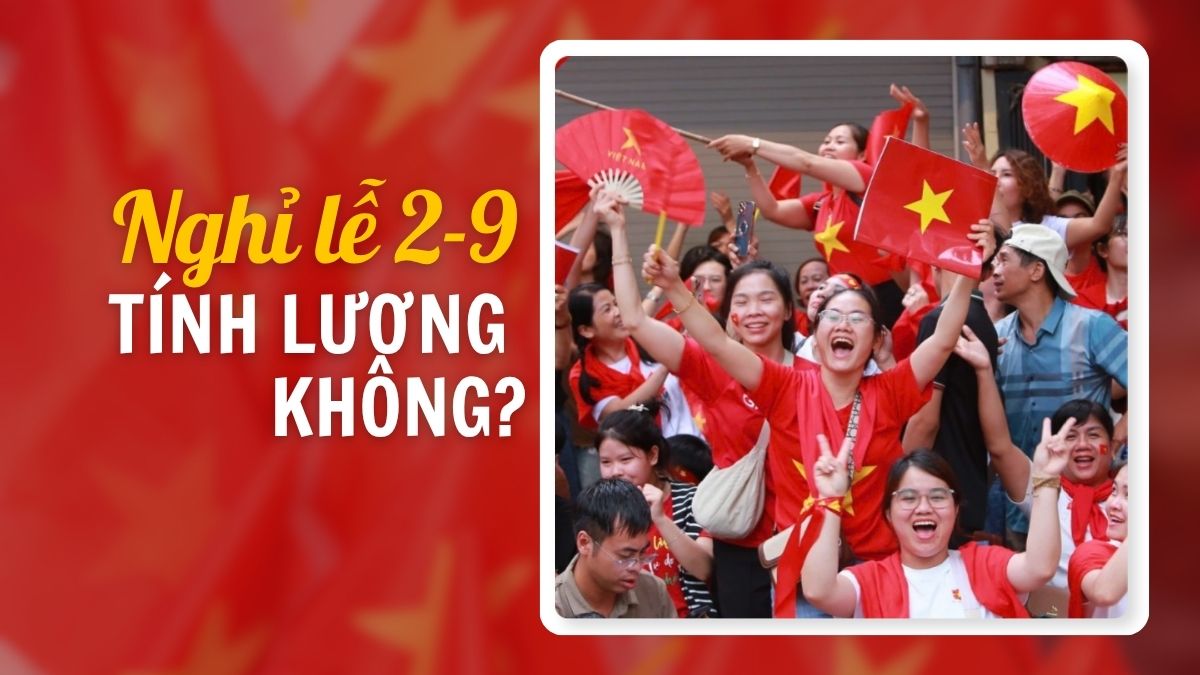 Nghỉ lễ 2/9 có được tính lương không? Quy định mới