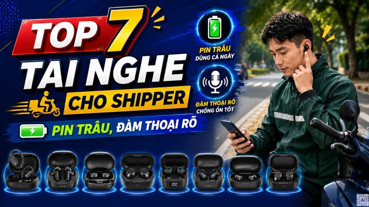 Top 7 tai nghe cho shipper pin trâu, đàm thoại rõ