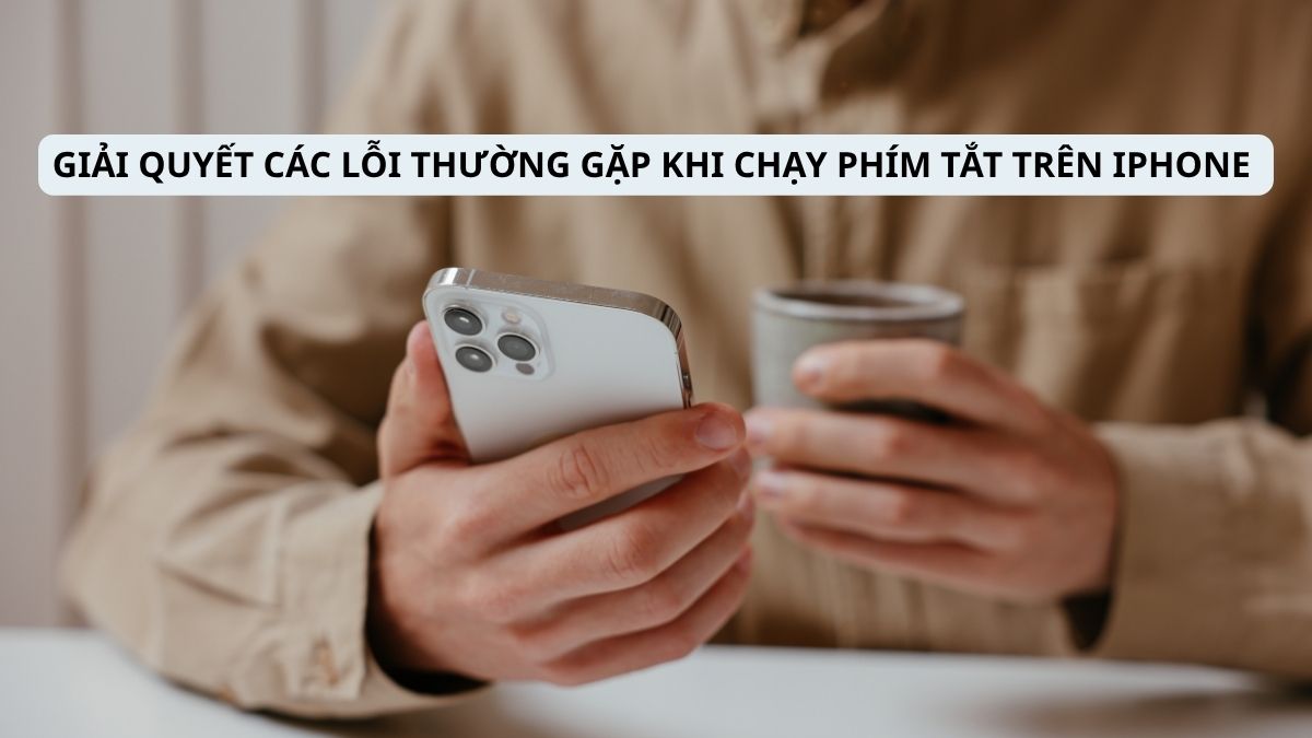 Cách tạo phím tắt trên iPhone và giải quyết lỗi