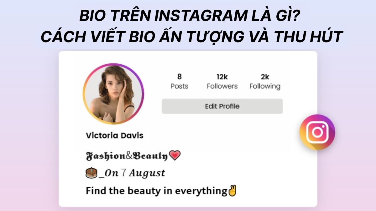 Bio trên Instagram là gì? Cách viết Bio ấn tượng và thu hút