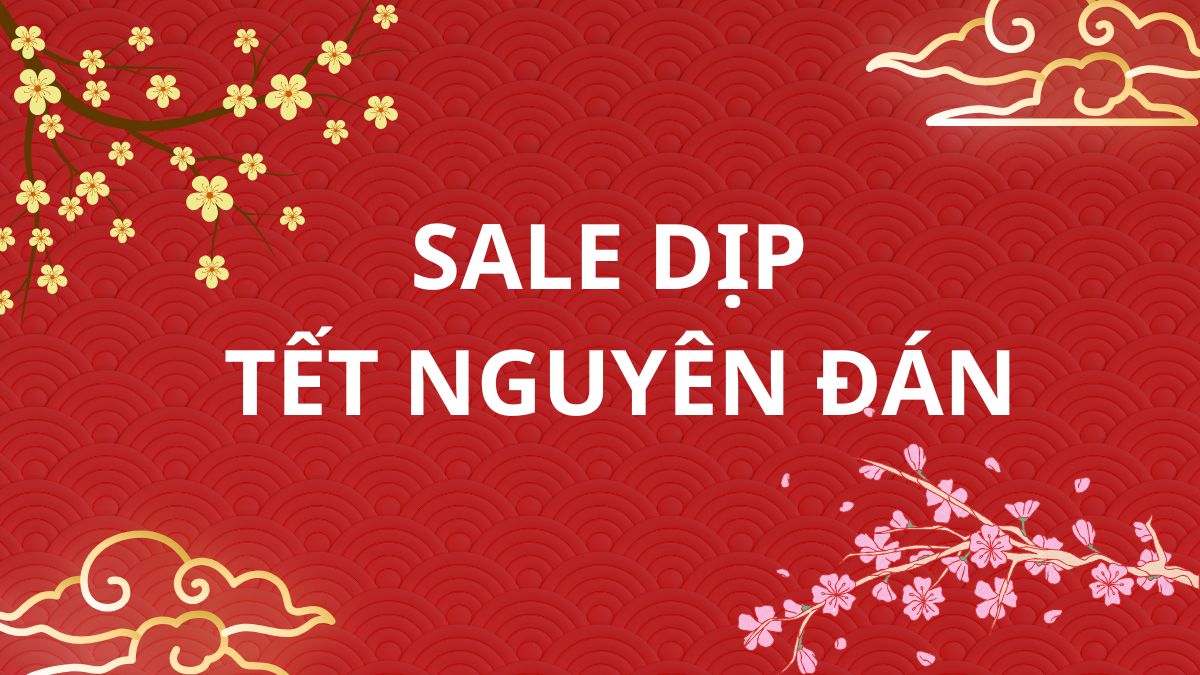 Các đợt sale lớn trong năm - Sale dịp Tết Nguyên Đán