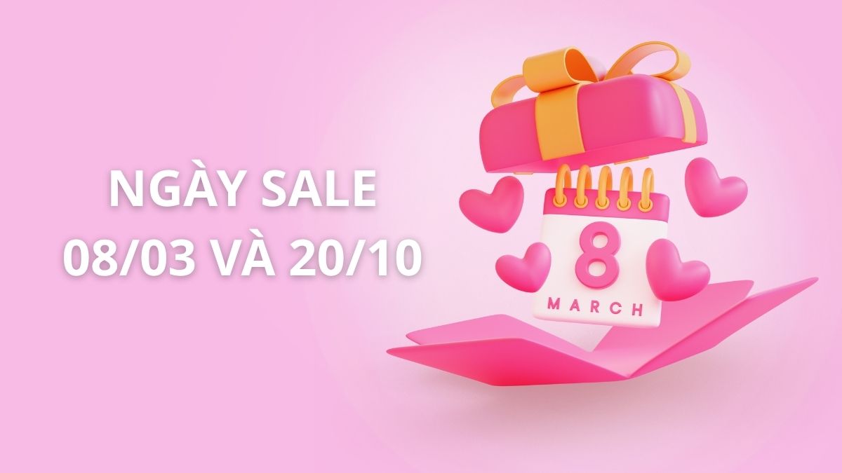 Các đợt sale lớn trong năm - Ngày sale cho các chị em