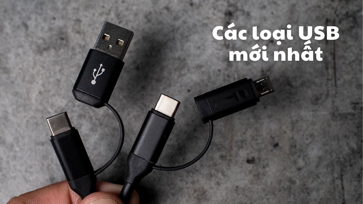 Tìm hiểu các loại USB mới nhất 2026: Các phân biệt và lựa chọn