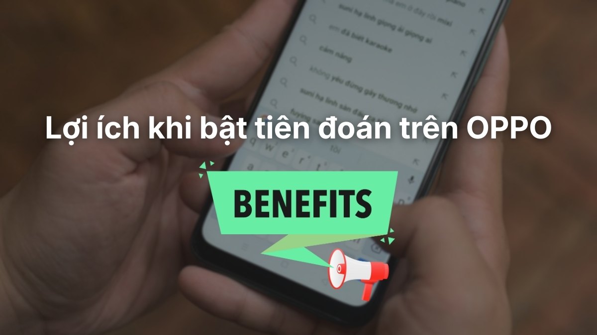 Lợi ích khi bật tiên đoán trên OPPO