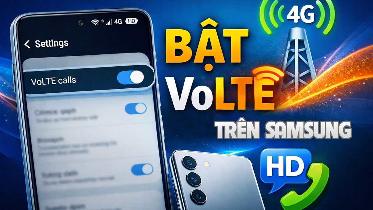 Cách bật VoLTE trên Samsung đơn giản nhất 2026