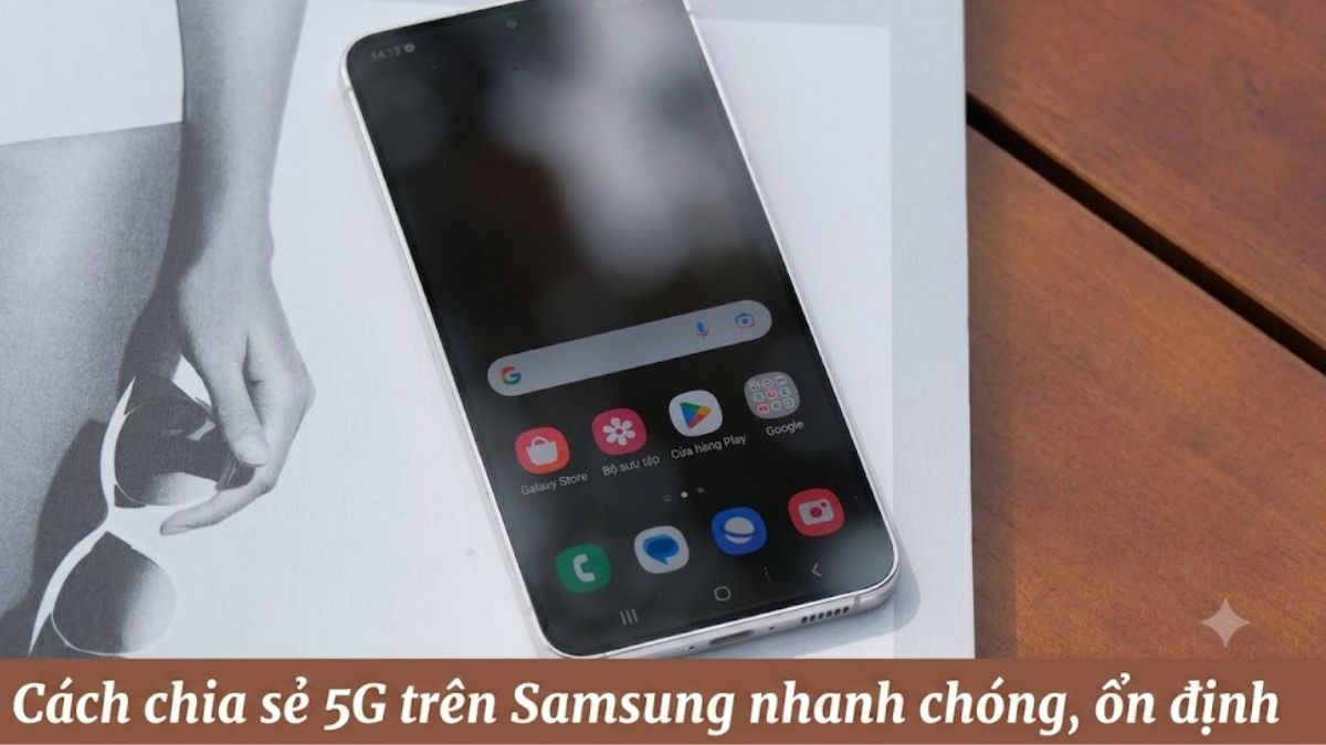 Cách chia sẻ 5G trên Samsung nhanh chóng, ổn định