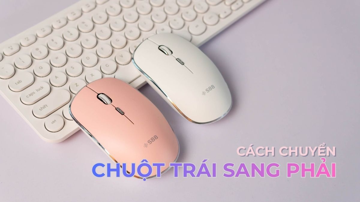 Cách chuyển chuột trái sang phải Win 10 nhanh chóng