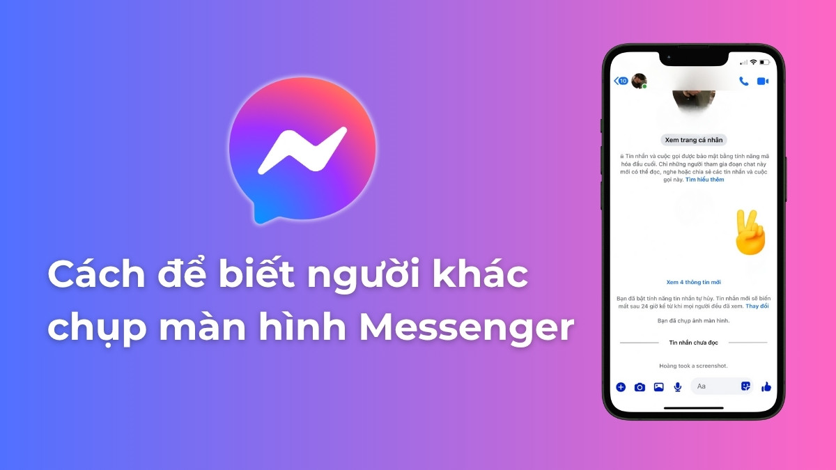 Bật mí cách để biết người khác chụp màn hình Messenger