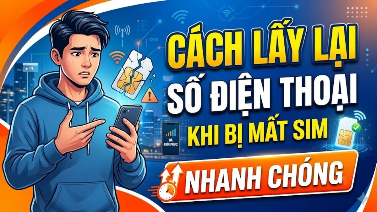 Cách lấy lại số điện thoại khi bị mất sim nhanh chóng