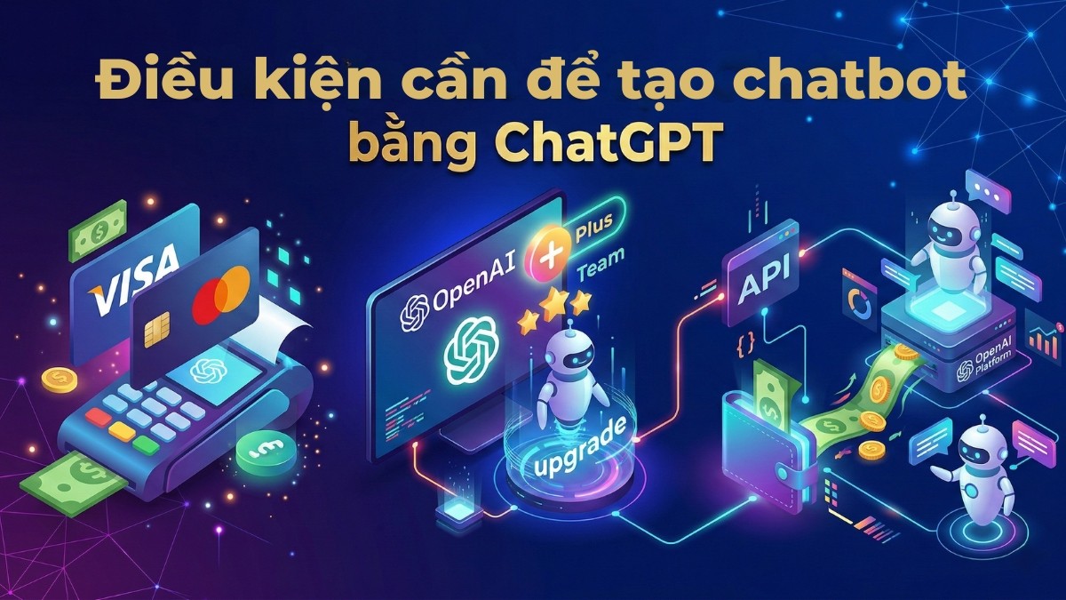 Tạo chatbot bằng ChatGPT có một số yêu cầu nhất định