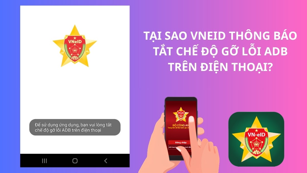 Cách tắt chế độ gỡ lỗi ADB trên điện thoại để vào VNeID