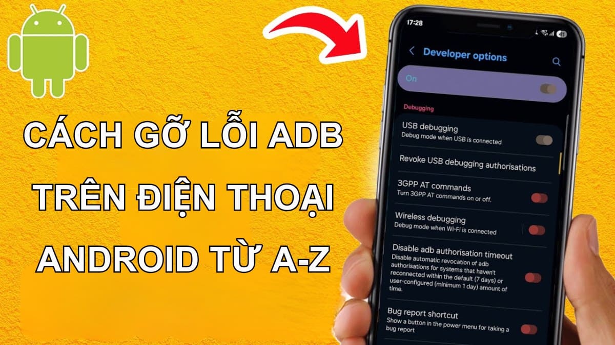 Cách tắt chế độ gỡ lỗi ADB trên điện thoại Android từ A-Z