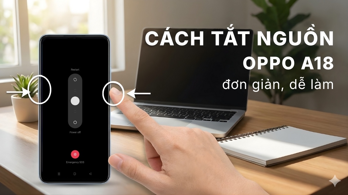 Cách tắt nguồn OPPO A18 đơn giản, dễ làm