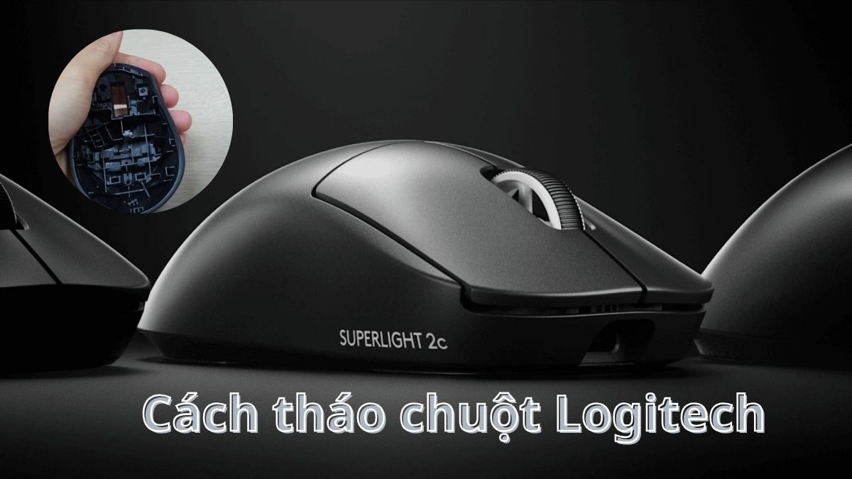 Cách tháo chuột Logitech đúng cách tại nhà