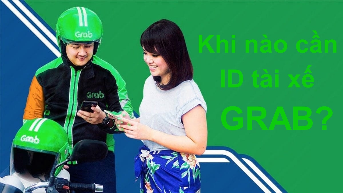 Khi nào cần dùng mã ID tài xế Grab