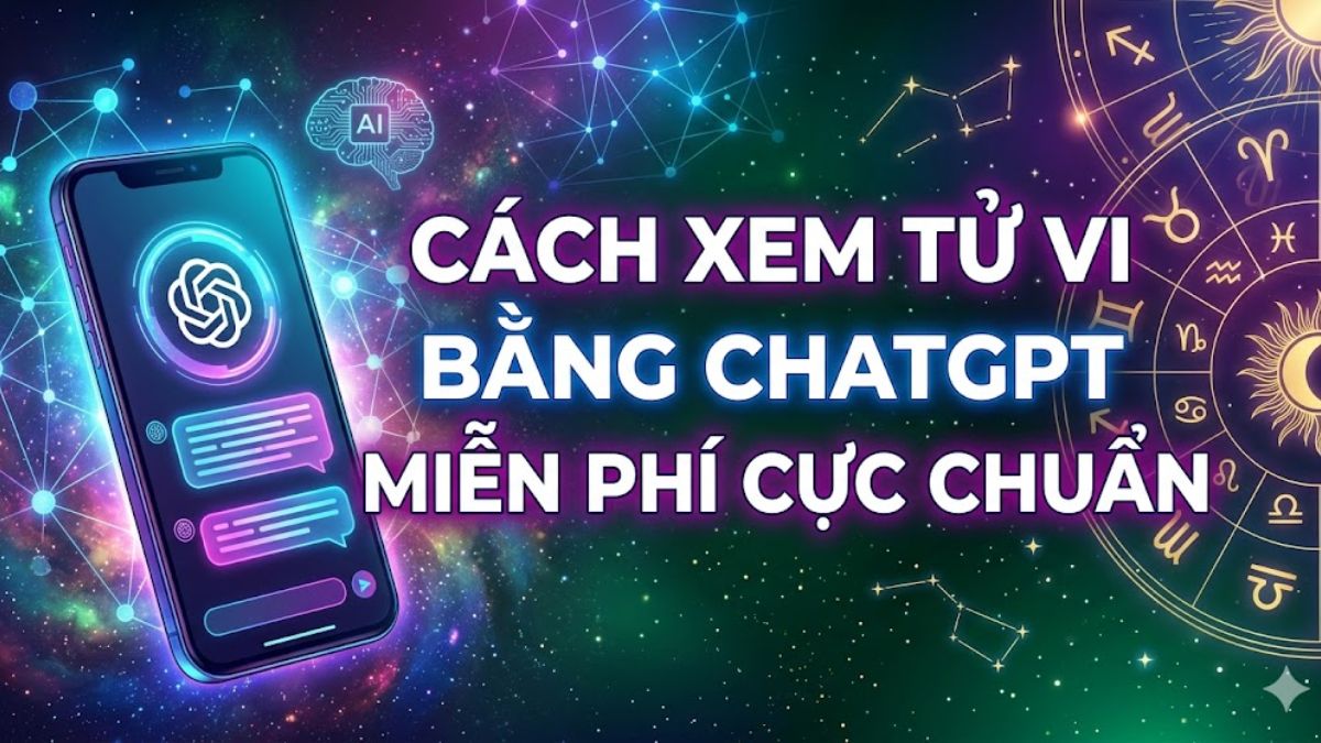 Cách xem tử vi bằng ChatGPT miễn phí cực chuẩn 2026