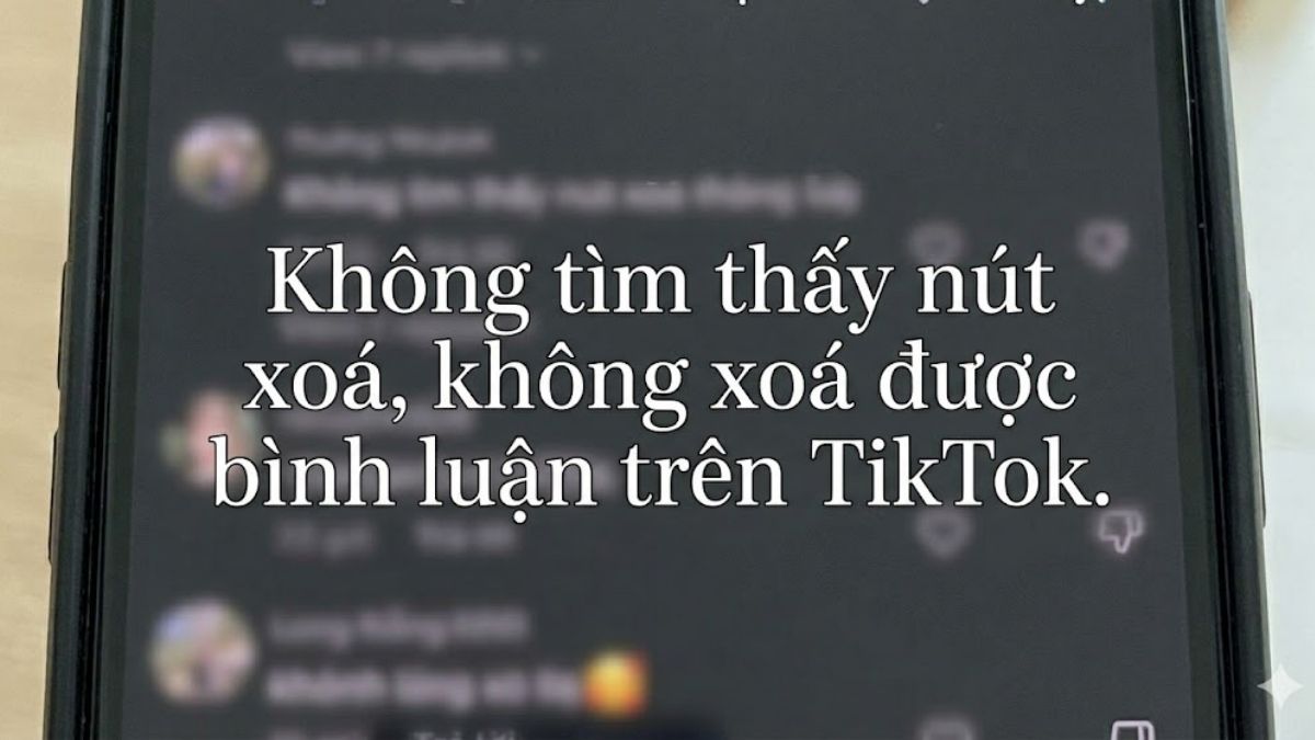 Cách xóa bình luận trên TikTok - Xử lý lỗi