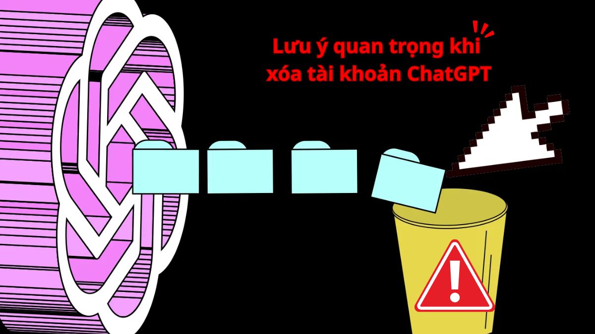 Cách xóa tài khoản ChatGPT và lưu ý