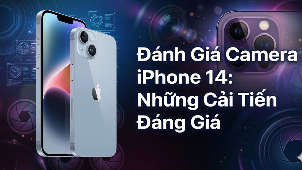 Đánh giá camera iPhone 14: Những cải tiến đáng giá
