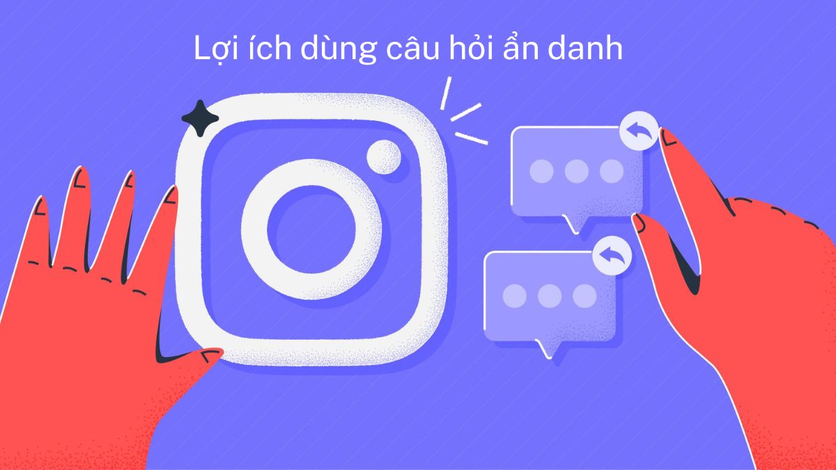 Lợi ích khi dùng câu hỏi ẩn danh trên Instagram
