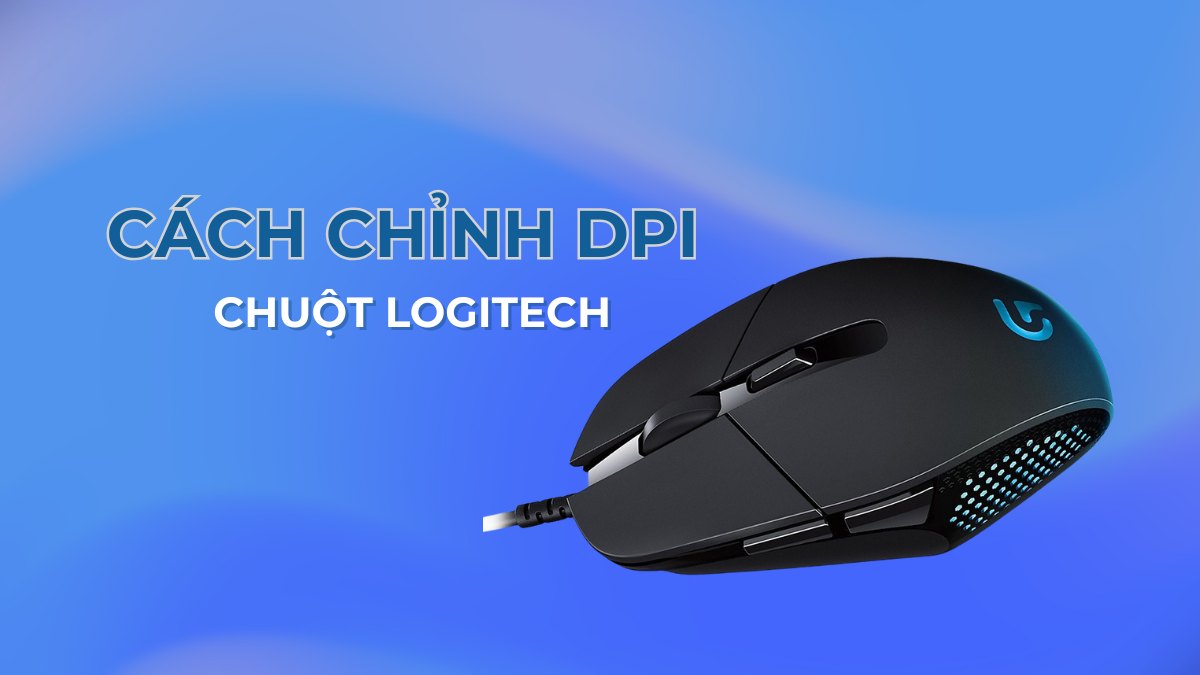 Cách chỉnh DPI chuột Logitech đơn giản, nhanh chóng