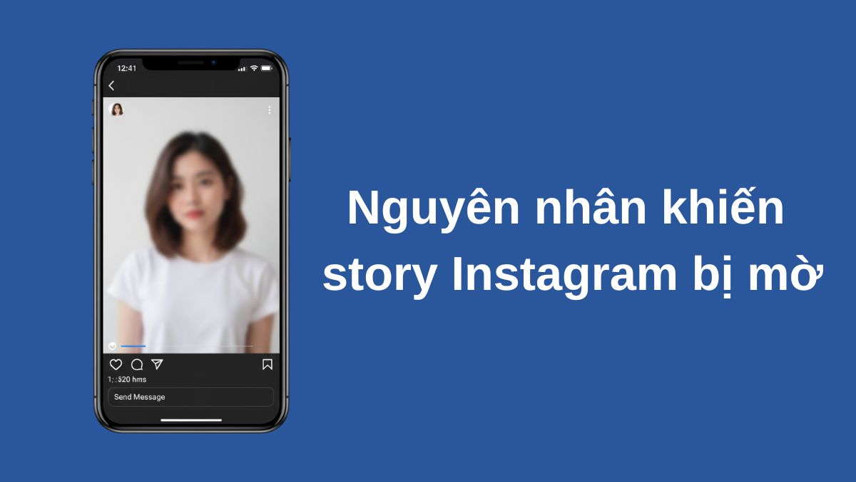 Nguyên nhân đăng Story Instagram bị mờ
