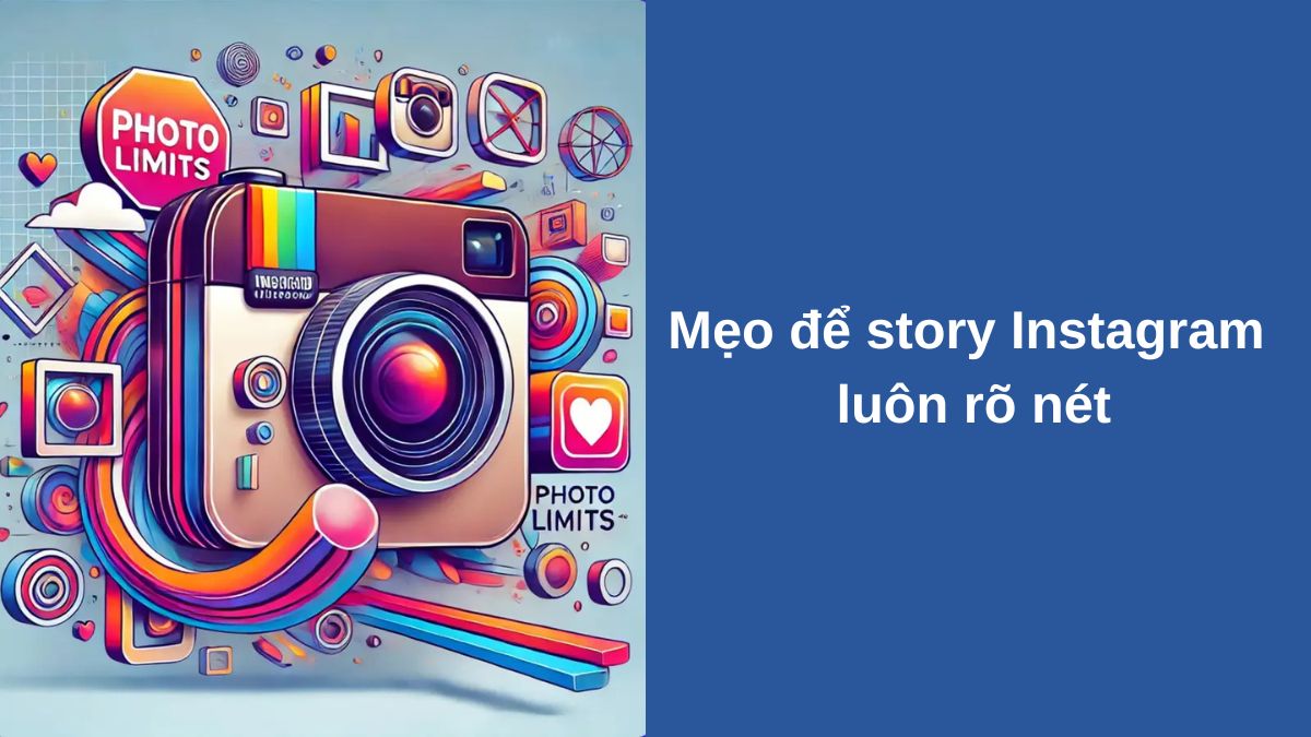 Cách đăng story instagram không bị mờ, luôn rõ nét