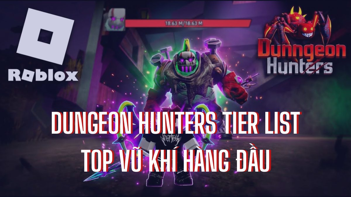 Dungeon Hunters Tier List 2026: Top vũ khí hàng đầu