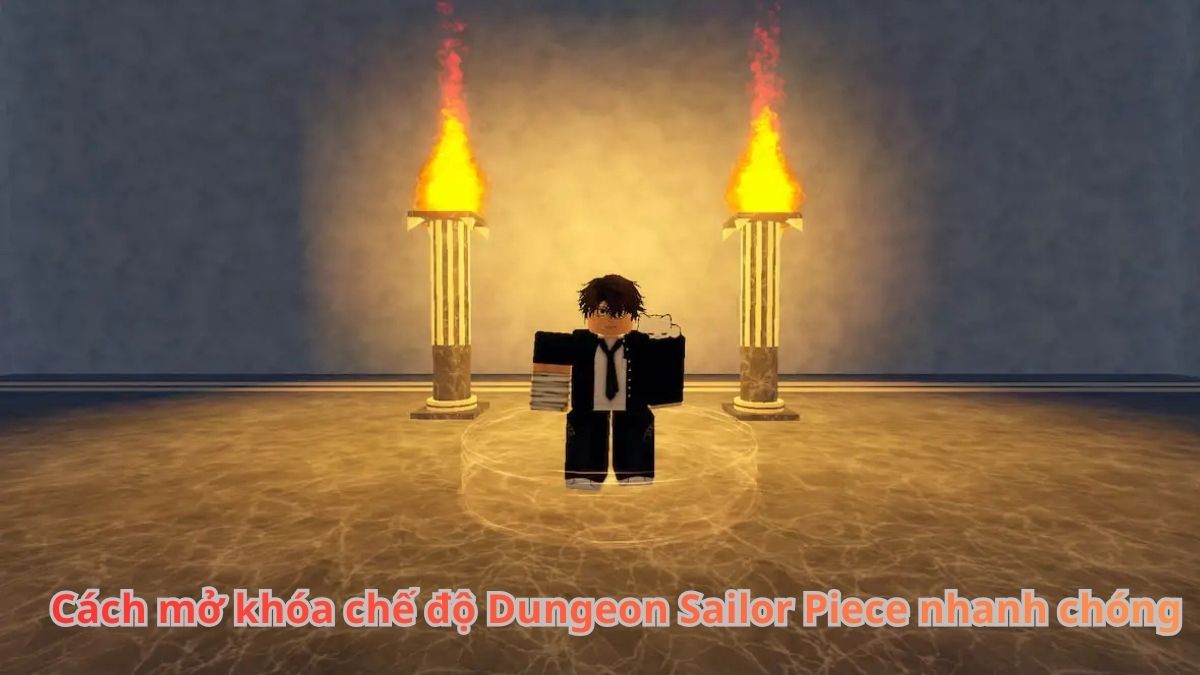 Cách mở khóa chế độ Dungeon Sailor Piece nhanh chóng