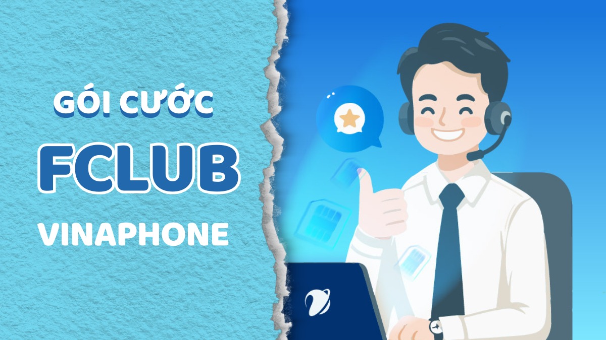 Cách đăng ký gói 3T/6T/12T FCLUB VinaPhone nhanh chóng