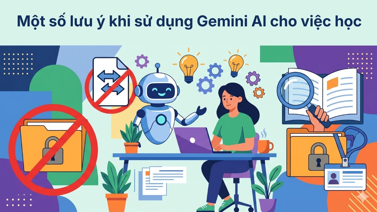 Lưu ý khi dùng Gemini for Students