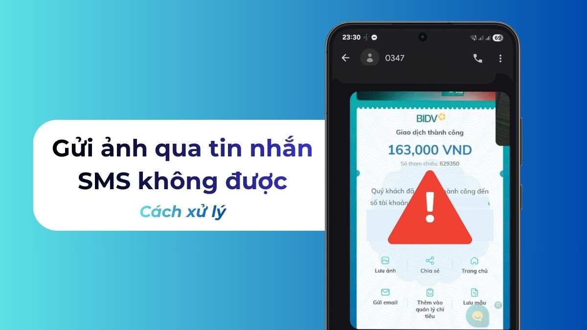 Tại sao gửi ảnh qua tin nhắn SMS không được? Xem ngay cách xử lý